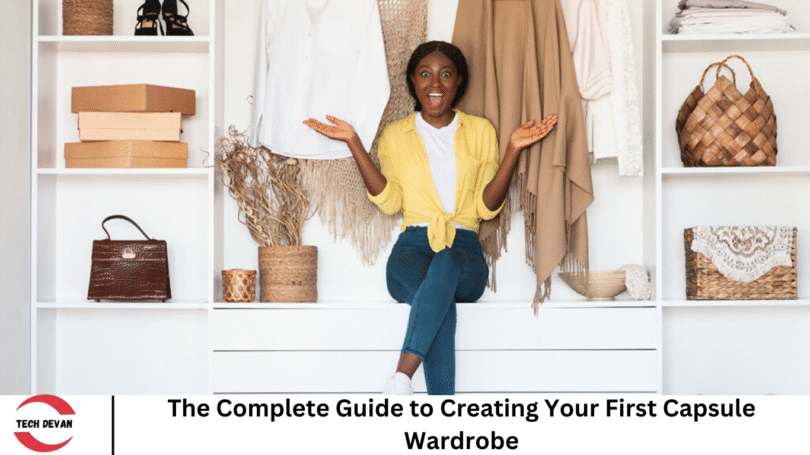 The Complete Guide to Creating Your First Capsule Wardrobe