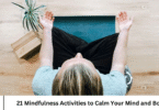 21 Mindfulness Activities to Calm Your Mind and Body