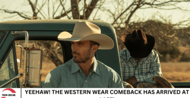 YEEHAW! THE WESTERN WEAR COMEBACK HAS ARRIVED AT LAST!