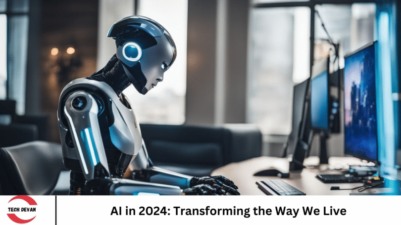AI in 2024: Transforming the Way We Live