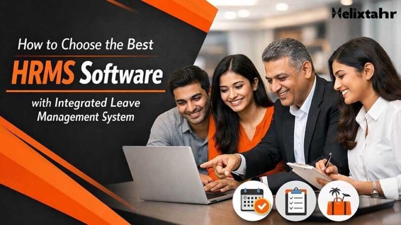 How to Choose the Best HRMS Software with Integrated Leave Management ...